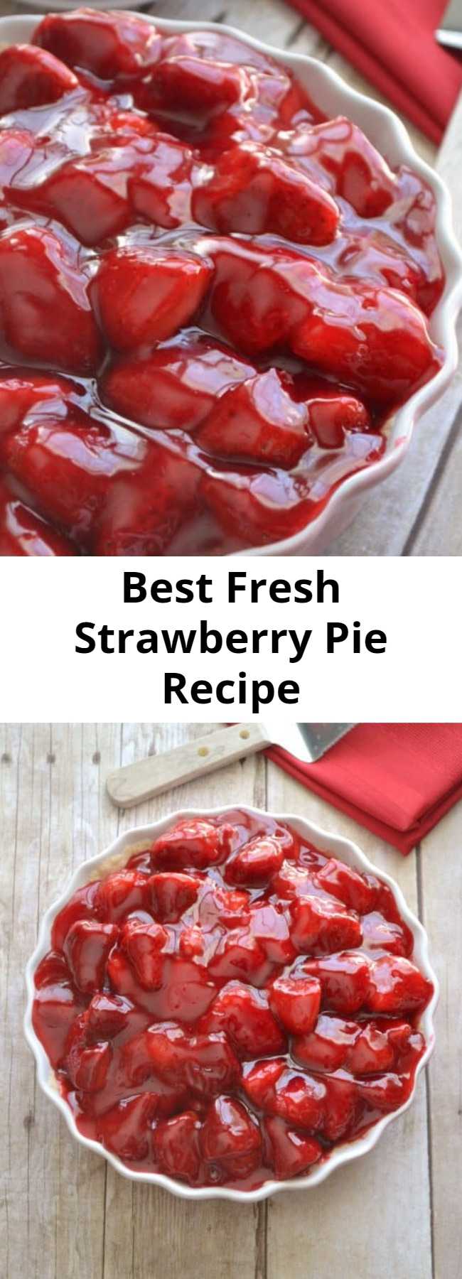 Best Fresh Strawberry Pie Recipe - This Strawberry Pie has fresh strawberries mounded high in a rich, buttery crust. A little (or big) slice of delicious. The perfect summer dessert and my favorite strawberry pie!