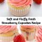 Soft and Fluffy Fresh Strawberry Cupcakes Recipe Supremely moist strawberry vanilla cupcakes are topped with fresh strawberry buttercream. These fluffy vanilla cupcakes are bursting with juicy pockets of strawberry and the hot pink frosting is so pretty and delicious. These are the perfect Summer cupcakes!